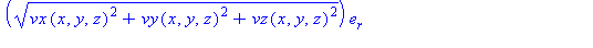(Typesetting:-mprintslash)([Vector[column]([[(vx(x, y, z)^2+vy(x, y, z)^2+vz(x, y, z)^2)^(1/2)], [arctan((vy(x, y, z)^2+vx(x, y, z)^2)^(1/2), vz(x, y, z))], [arctan(vy(x, y, z), vx(x, y, z))]], [